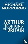 Morpurgo, Michael - Arthur High King of Britain