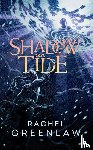 Greenlaw, Rachel - Shadow and Tide