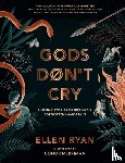 Ryan, Ellen - Gods Don’t Cry