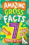 Rowlands, Caroline - Amazing Gross Facts Every 7 Year Old Needs to Know