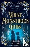 Hodge, Rosamund - What Monstrous Gods