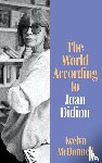 McDonnell, Evelyn - The World According to Joan Didion