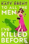 Brent, Katy - To All the Men I’ve Killed Before