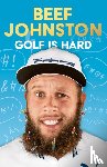 Johnston, Andrew ‘Beef’ - Golf Is Hard