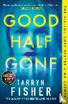 Fisher, Tarryn - Good Half Gone