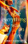 Downes, Kerry - That Time Everything Was On Fire