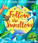 Donaldson, Julia - Follow the Swallow