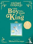 Morpurgo, Michael - The Boy Who Would Be King