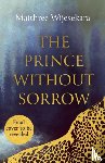 Wijesekara, Maithree - The Prince Without Sorrow