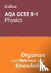 Collins GCSE - AQA GCSE 9-1 Physics Organise and Retrieve Your Knowledge