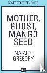 Gregory, Natalie - Mother Ghost Mango Seed