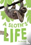 Ganeri, Anita - A Sloth's Life