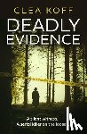 Koff, Clea - Deadly Evidence