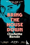 Runcie, Charlotte - Bring the House Down