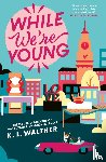 Walther, K.L - While We’re Young