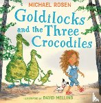 Rosen, Michael - Goldilocks and the Three Crocodiles