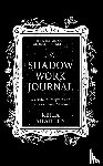Shaheen, Keila - The Shadow Work Journal