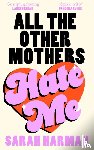 Harman, Sarah - All The Other Mothers Hate Me