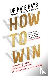 Hays, Dr Kate - How to Win