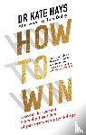 Hays, Dr Kate - How to Win