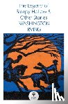 Irving, Washington - The Legend of Sleepy Hollow and Other Stories