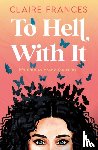 Frances, Claire - To Hell With It