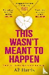 Harris, Ali - This Wasn't Meant to Happen