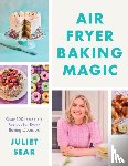 Sear, Juliet - Air Fryer Baking Magic