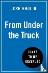 Brolin, Josh - From Under the Truck