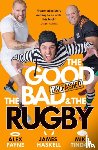 Payne, Alex, Haskell, James, Tindall, Mike - The Good, the Bad & the Rugby – Unleashed