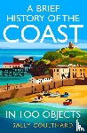 Coulthard, Sally - A Brief History of the Coast in 100 Objects