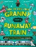 Haddow, Swapna - How To Save Your Granny From a Runaway Train