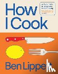 Lippett, Ben - How I Cook