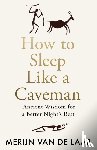 van de Laar, Merijn - How to Sleep Like a Caveman