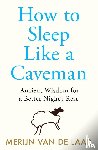 van de Laar, Merijn - How to Sleep Like a Caveman