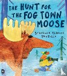 Trujillo, Stefania Aldana - The Hunt for the Fog Town Moose