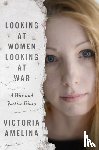 Amelina, Victoria - Looking at Women, Looking at War