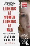 Amelina, Victoria - Looking at Women, Looking at War