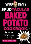 Spud Man - Spud Man's Spudtacular Baked Potato Cookbook
