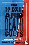 Murray, Douglas - On Democracies and Death Cults