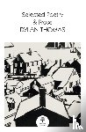 Thomas, Dylan - Selected Poetry & Prose