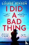 Jensen, Louise - I Did a Bad Thing