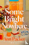 Packer, Ann - Some Bright Nowhere