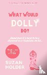 Holder, Suzan - What Would Dolly Do?