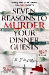 Whittle, K J - Seven Reasons to Murder Your Dinner Guests