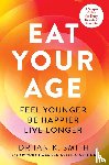 Smith, Dr. Ian K. - Eat Your Age