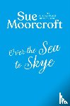 Moorcroft, Sue - Over the Sea to Skye
