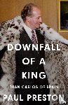 Preston, Paul - Downfall of a King