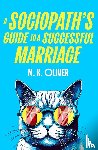 Oliver, M. K. - A Sociopath’s Guide to a Successful Marriage