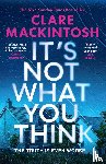 Mackintosh, Clare - It’s Not What You Think